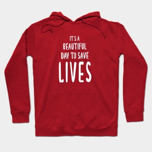 It's A Beautiful Day To Save Lives Hoodie